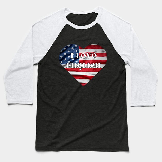 i love english, heart with usa flag Baseball T-Shirt by Fresh aus